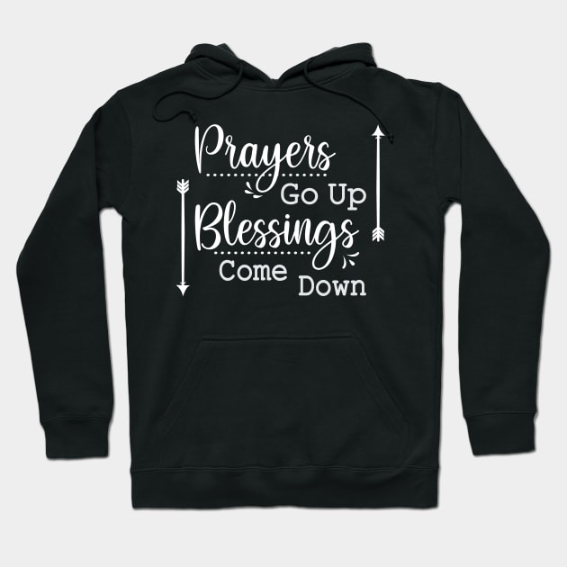 Prayers Go Up Blessings Come Down Hoodie by StacysCellar